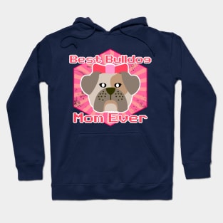 Best Bulldog Mom Ever: Puppy T-shirt for Women and Girls Hoodie